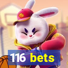 116 bets